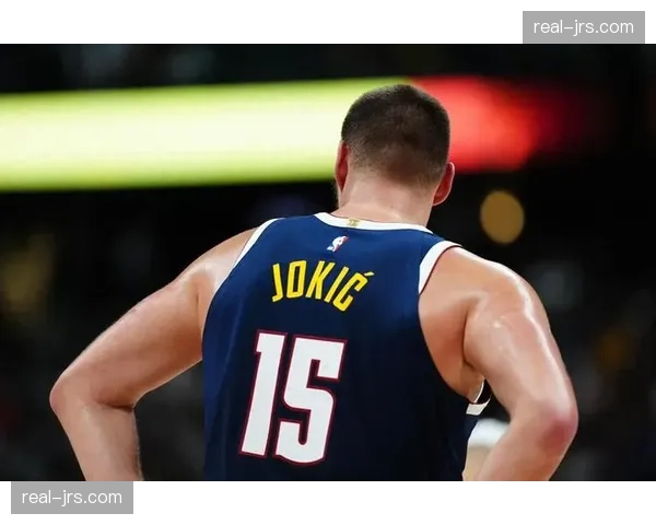 掘金约基奇中锋组织者角色稳固，但防守效率下滑至联盟第24位